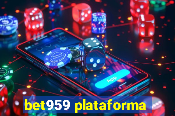 bet959 plataforma